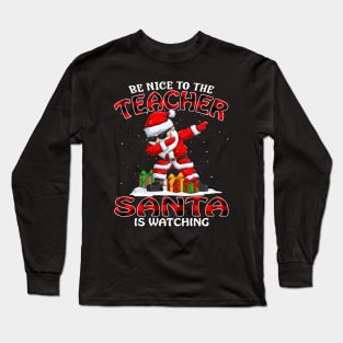 Be Nice To The Teacher Santa is Watching Long Sleeve T-Shirt